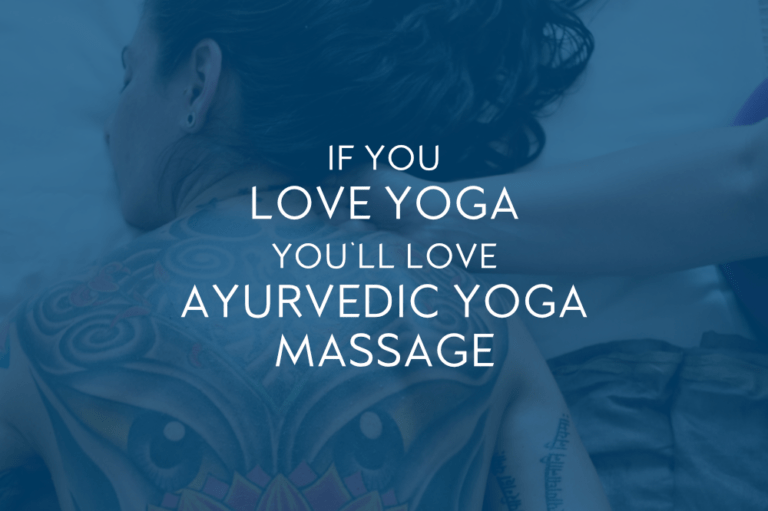 If you love Yoga, you’ll love Ayurvedic Yoga Massage!