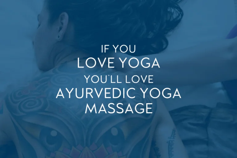 If you love Yoga, you’ll love Ayurvedic Yoga Massage!